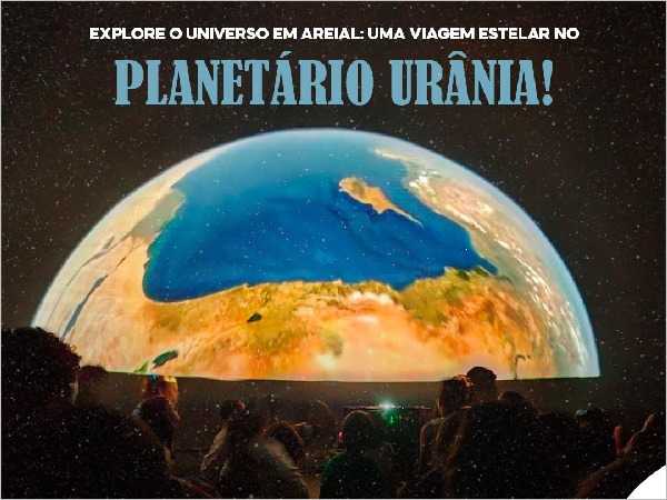 Areial recebe Planetário Urânia e promove experiência educativa sobre o universo